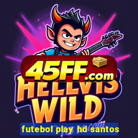 futebol play hd santos